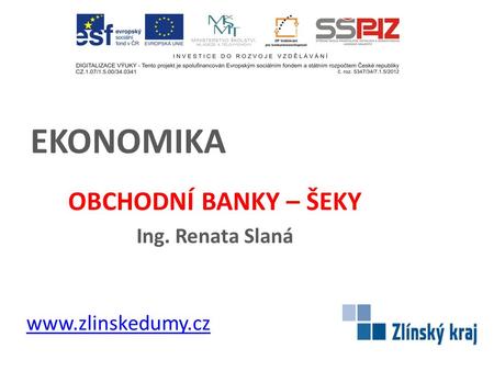 OBCHODNÍ BANKY – ŠEKY Ing. Renata Slaná