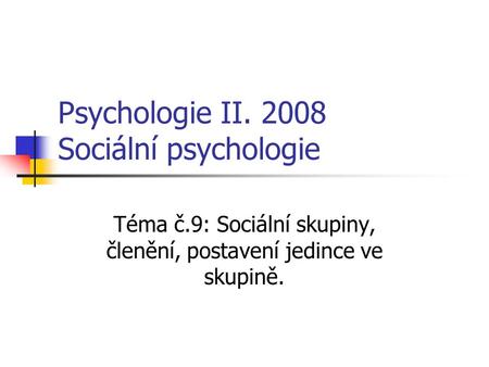 Psychologie II Sociální psychologie