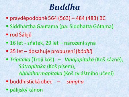 Buddha pravděpodobně 564 (563) – 484 (483) BC