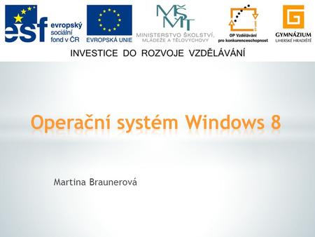 Martina Braunerová.  nejdůležitější program v počítači  umožňuje všem ostatním programům fungovat  prostředník mezi počítačem a uživatelem.