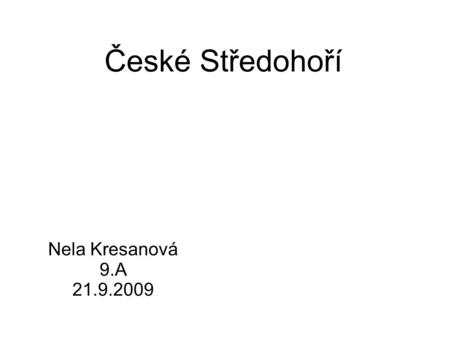 České Středohoří Nela Kresanová 9.A 21.9.2009.