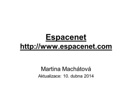 Espacenet  Martina Machátová Aktualizace: 10. dubna 2014.