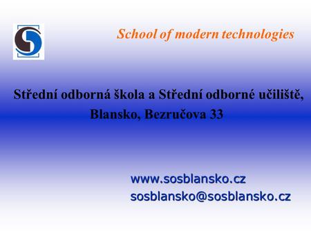 Střední odborná škola a Střední odborné učiliště, Blansko, Bezručova 33 School of modern technologies.