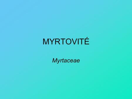 MYRTOVITÉ Myrtaceae.