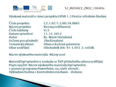 52_INOVACE_ZBO2_1064Ho Výukový materiál v rámci projektu OPVK 1.5 Peníze středním školám Číslo projektu:		CZ.1.07/1.5.00/34.0883 Název projektu:		Rozvoj.