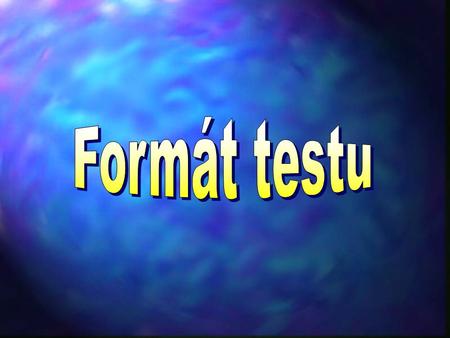 1. Co chápete pod pojmem formát testu? délka testu (doba trvání, počet položek) dovednosti (které řečové dovednosti) počet částí typy položek (testových.
