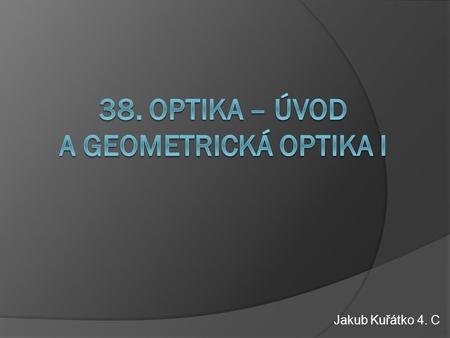 38. Optika – úvod a geometrická optika I