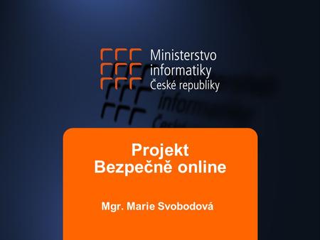 Projekt Bezpečně online Mgr. Marie Svobodová. Hradec Králové, ISSS 2006 Sem prosím umístit úvodní stránku webu Dnes zahajujeme provoz …..
