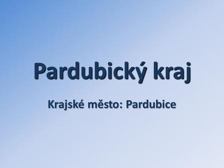Krajské město: Pardubice