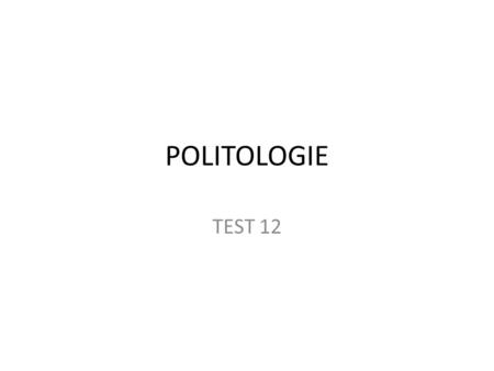 POLITOLOGIE TEST 12.