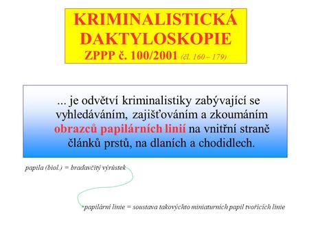 KRIMINALISTICKÁ DAKTYLOSKOPIE ZPPP č. 100/2001 (čl. 160 – 179)