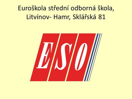 Euroškola střední odborná škola, Litvínov- Hamr, Sklářská 81