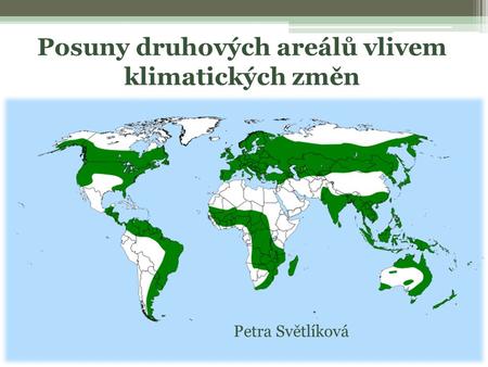 Posuny druhových areálů vlivem klimatických změn Petra Světlíková.