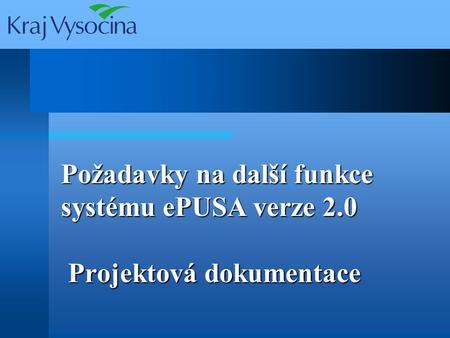 Požadavky na další funkce systému ePUSA verze 2.0 Projektová dokumentace.