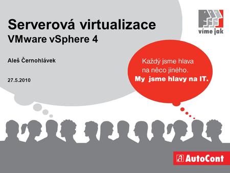 27.5.2010 Aleš Černohlávek Serverová virtualizace VMware vSphere 4.