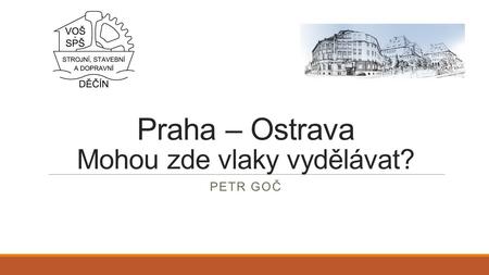 Praha – Ostrava Mohou zde vlaky vydělávat? PETR GOČ.