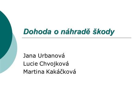 Jana Urbanová Lucie Chvojková Martina Kakáčková