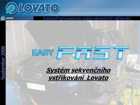 September 2006 Systém sekvenčního vstřikování Lovato AutoGasFinal prezentuje systém sekvenčního vstřikování.