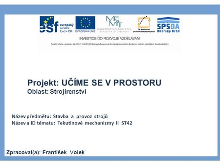 Projekt: UČÍME SE V PROSTORU Oblast: Strojírenství
