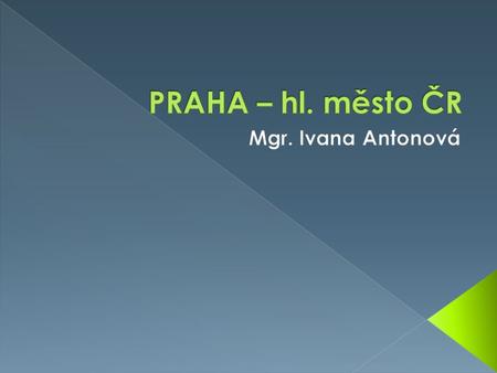 PRAHA – hl. město ČR Mgr. Ivana Antonová.
