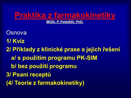 Praktika z farmakokinetiky MUDr, P. Potměšil, PhD.
