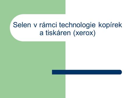 Selen v rámci technologie kopírek a tiskáren (xerox)