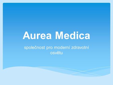 Aurea Medica společnost pro moderní zdravotní osvětu.