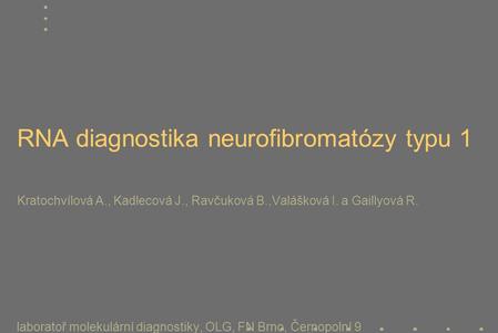 RNA diagnostika neurofibromatózy typu 1 Kratochvílová A. , Kadlecová J