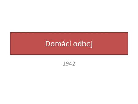 Domácí odboj 1942.