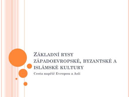 Základní rysy západoevropské, byzantské a islámské kultury