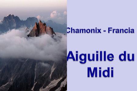 Chamonix - Francia Aiguille du Midi.