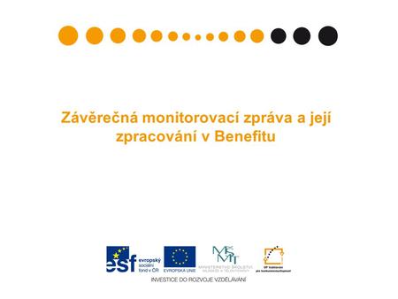 Závěrečná monitorovací zpráva a její zpracování v Benefitu.