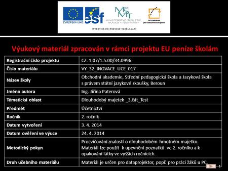 Výukový materiál zpracován v rámci projektu EU peníze školám 1 Registrační číslo projektuCZ. 1.07/1.5.00/34.0996 Číslo materiáluVY_32_INOVACE_UCE_017.