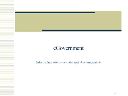 eGovernment Informační systémy ve státní správě a samosprávě