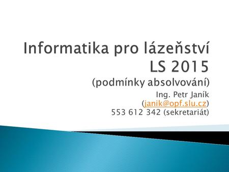 Informatika pro lázeňství LS 2015 (podmínky absolvování)