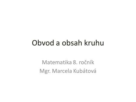 Matematika 8. ročník Mgr. Marcela Kubátová