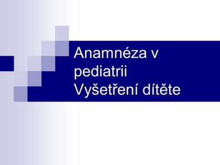 Anamnéza v pediatrii Vyšetření dítěte