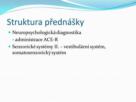 Struktura přednášky Neuropsychologická diagnostika
