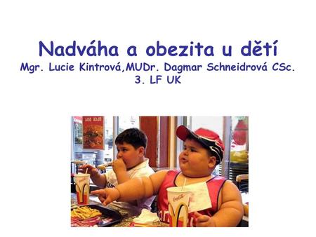 Nadváha a obezita u dětí Mgr. Lucie Kintrová,MUDr