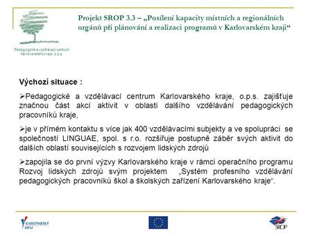 Projekt SROP 3.3 – „Posílení kapacity místních a regionálních orgánů při plánování a realizaci programů v Karlovarském kraji“ Pedagogické a vzdělávací.