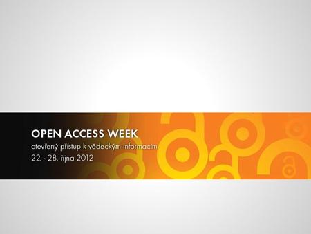 Open Access – jiný pohled na zacházení s vědeckými informacemi Cílem je volný a bezplatný přístup k informacím pro kohokoli a možnost jejich opětovného.