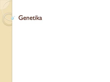 Genetika.