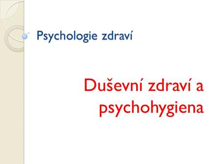 Duševní zdraví a psychohygiena