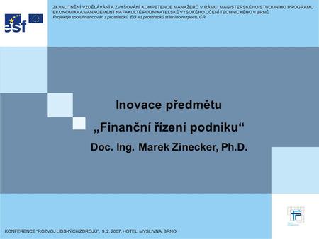 „Finanční řízení podniku“ Doc. Ing. Marek Zinecker, Ph.D.