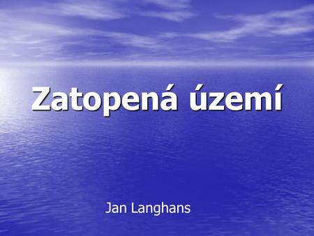 Zatopená území Jan Langhans.