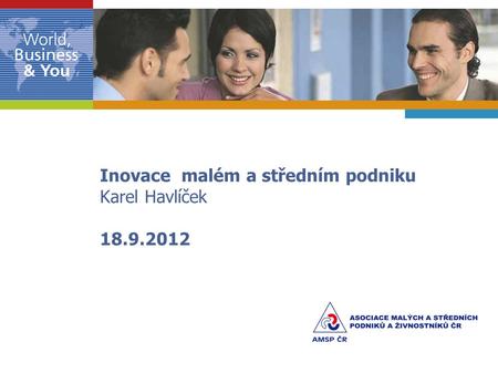Inovace malém a středním podniku Karel Havlíček 18.9.2012.