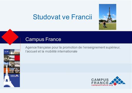 Agence française pour la promotion de l’enseignement supérieur, l’accueil et la mobilité internationale Campus France Studovat ve Francii.