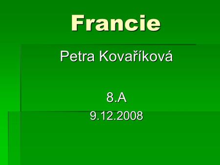Francie Petra Kovaříková 8.A 9.12.2008.
