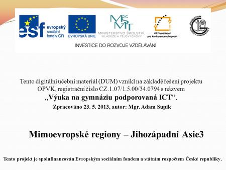 Mimoevropské regiony – Jihozápadní Asie3 Tento digitální učební materiál (DUM) vznikl na základě řešení projektu OPVK, registrační číslo CZ.1.07/1.5.00/34.0794.
