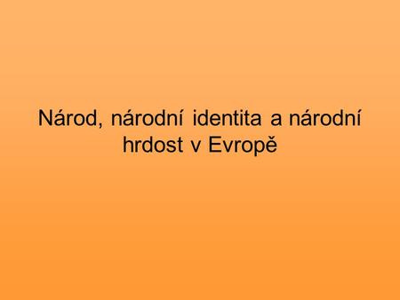 Národ, národní identita a národní hrdost v Evropě